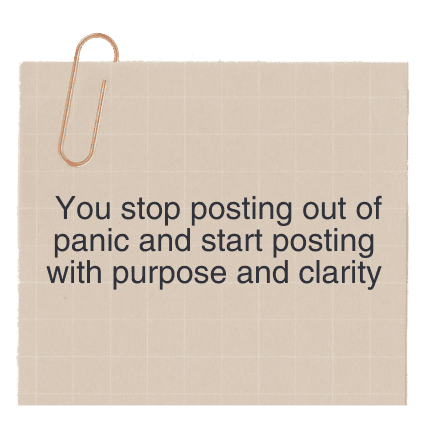 You stop posting out of panic and start posting with purpose and clarity